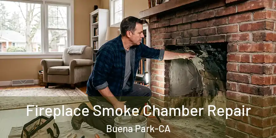  Fireplace Smoke Chamber Repair Buena Park-CA