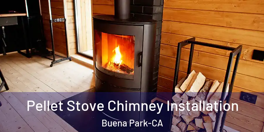 Pellet Stove Chimney Installation Buena Park-CA